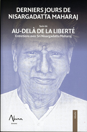 Derniers jours de Nisargadatta Maharaj suivi de Aù-delà de la liberté -  Nisargadatta Maharaj (2021)