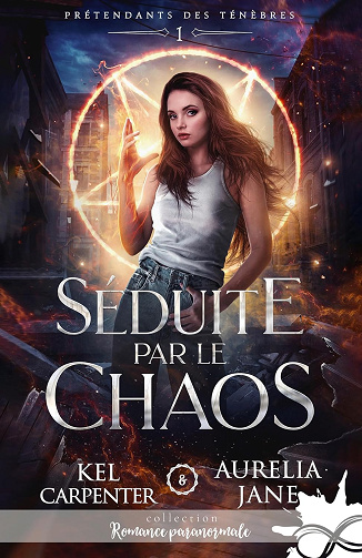 Séduite par le chaos: Prétendants des Ténèbres, T1 - Kel Carpenter, Aurélia Jane (2024)