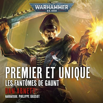 Premier et unique: Warhammer 40.000 - Les Fantômes de Gaunt 1 - Dan Abnett (2024)