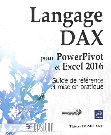 Langage DAX pour PowerPivot et Excel 2016: Guide de référence et mise en pratique -  Thierry Domeland (2015)