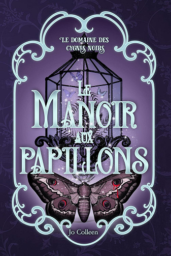 Jo Colleen - Le manoir aux papillons : Romantique et fantastique (Le domaine des cygnes noirs t. 3) (2024)