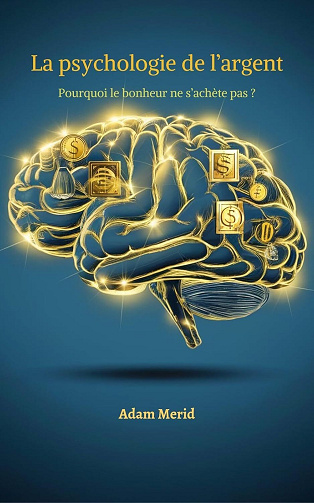 Adam Merid - La psychologie de l'argent : Pourquoi le bonheur ne s'achète pas ? (2024)