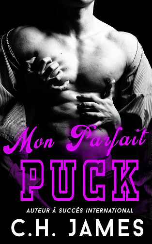 Mon Parfait Puck: Une fille ronde, meilleurs amis petite soeur, romance sportive (La Série Vestiaire t. 6) -  C.H. James (2024)