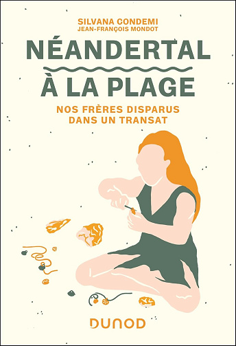 Néandertal à la plage: Nos frères disparus dans un transat - Silvana Condemi et Jean-François Mondot (2024)