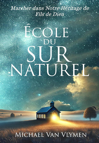 Michael Van Vlymen - École du Surnaturel: Marcher dans Notre Héritage de Fils de Dieu (2024)