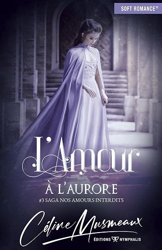Céline Musmeaux - L'amour à l'aurore (Saga Nos amours interdits t. 3) (2024)