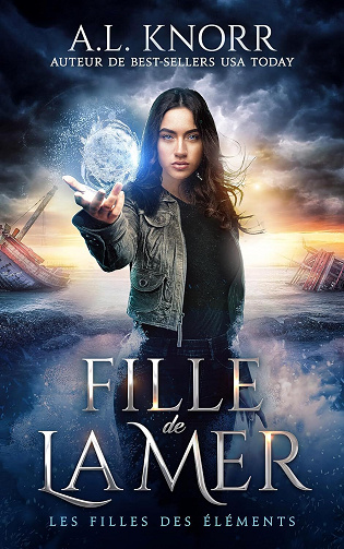 A. L. Knorr - Fille de la mer - urban fantasy francais (Les filles des éléments t. 1) (2024)