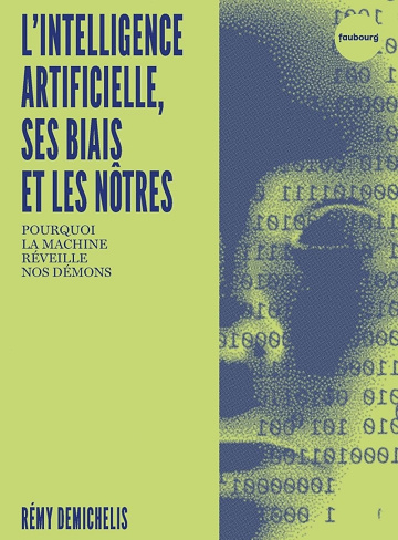 L'Intelligence artificielle, ses biais et les nôtres - Rémy Demichelis (2024)