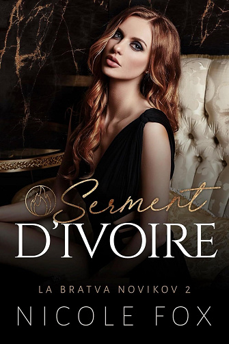 Nicole Fox - Serment d’ivoire (La Bratva Novikov t. 2) (2024)