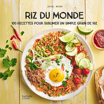 Riz du Monde: 100 recettes pour sublimer un simple grain de riz -  Jesiel Maxan (2023)