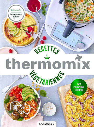 Thermomix Recettes végétariennes - Pauline Dubois-Platet, Fabrice Veigas (2021)
