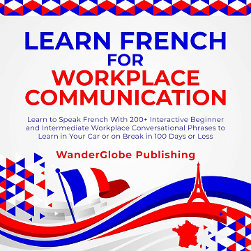 WanderGlobe Publishing - Learn French for Workplace Communication (2024)
