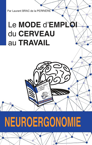 Laurent Brac de la Perriere - Le mode d'emploi du cerveau au travail: Neuroergonomie (2024)