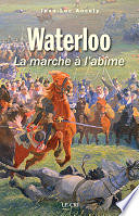 Jean-Luc Ancely - Waterloo: La marche à l’abîme (2017)