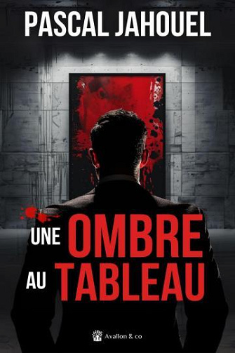 Une ombre au tableau - Pascal Jahouel (2024)
