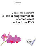 Brison Carl - J'apprends facilement, le PHP, la programmation orientée objet et la classe PDO (2018)