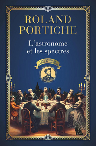 Roland Portiche - Les enquêtes de Camille Flammarion (Tome 1) - L'astronome et les spectres (2024)