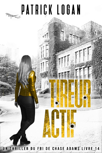 Patrick Logan - Tireur Actif (Un Thriller du FBI de Chase Adams t. 14) (2024)
