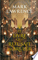 Mark Lawrence, Claire Kreutzberger - La Trilogie de la Bibliothèque, T1 : Le livre qui refusait de brûler (2024)