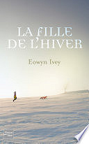 Eowyn Ivey - La fille de l'hiver (2012)