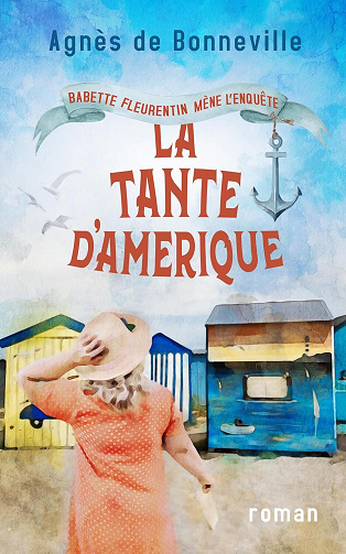 Agnès de Bonneville - La tante d'Amérique: cosy mystery à l'Oléronaise (Babette Fleurentin mène l'enquête t. 3) (2024)