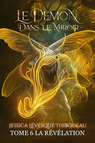 Jessica Lévesque-Thibodeau - Le Démon dans le Miroir: La Révélation - Tome 6 (2024)
