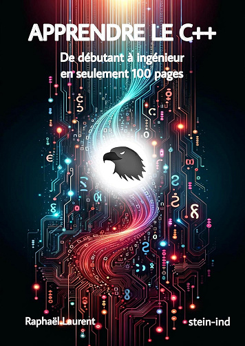 Stein Laurent, Raphael Laurent - APPRENDRE LE C++: apprendre le C++ en plus ou moins 100 pages ! (2024)