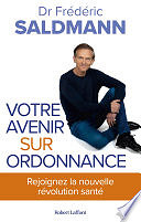 Frédéric Saldmann - Votre avenir sur ordonnance (2024)