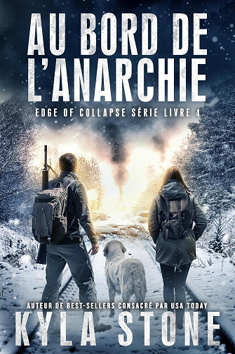 Kyla Stone - Au bord de l’anarchie: Thriller Post-Apocalyptique (Série Edge of Collapse t. 4) (2024)
