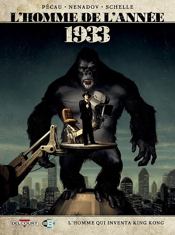 L'homme De L'année - Tome 18 - 1933 - L'homme Qui Inventa King Kong