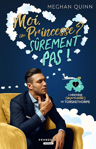 Moi, une princesse ? Sûrement pas !: L’héritière (imprévisible) de Torskethorpe, T1 - Meghan Quinn et Margaux Polzer (2024)