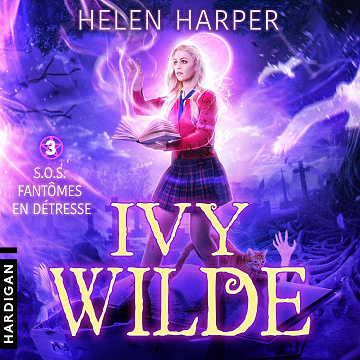 S.O.S. fantômes en détresse: Ivy Wilde 3 - Helen Harper (2023)