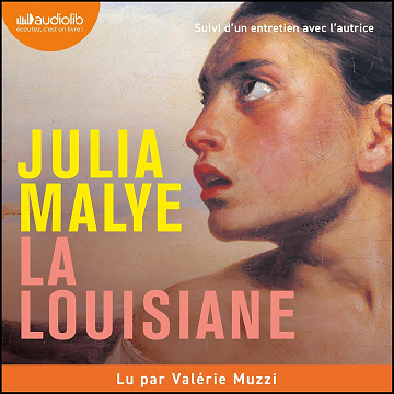 La Louisiane: Suivi d'un entretien inédit avec l'autrice - Julia Malye (2024)