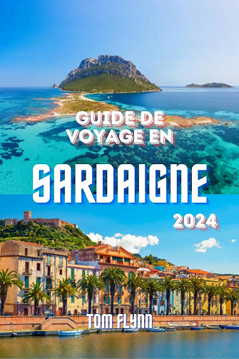 Tom Flynn - GUIDE DE VOYAGE EN SARDAIGNE 2024 (2024)