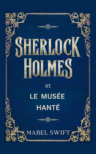 Mabel Swift - Sherlock Holmes et Le Musée hanté (2024)