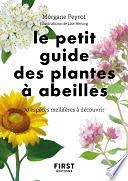 Morgane Peyrot - Le petit Guide des plantes à abeilles - 70 espèces à découvrir (2021)