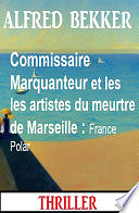 Alfred Bekker - Commissaire Marquanteur et les les artistes du meurtre de Marseille : France Polar (2024)