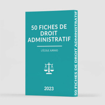 50 fiches de Droit Administratif 2022 2023 - Droit l'ecole jurixio (2023)