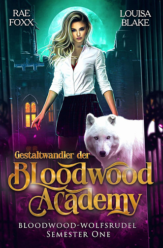 Rae Foxx, Louisa Blake - Loup Shifter de l'Académie Bloodwood (Loups Alpha de Bois de Sang t. 1) (2024)