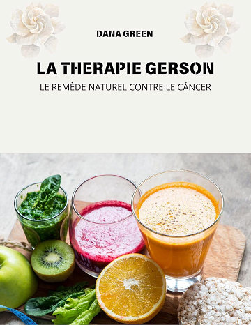 DANA GREEN - LA THERAPIE GERSON: LE REMÈDE NATUREL CONTRE LE CÁNCER (2024)