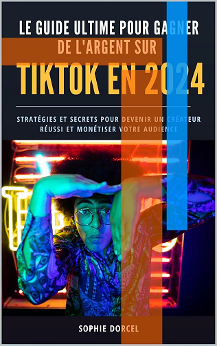 Mohamed Dekik - Le Guide Ultime pour Gagner de l'Argent sur TikTok en 2024 (2024)