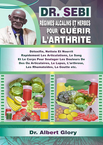 Dr. Albert Glory - DR. SEBI RÉGIMES ALCALINS ET HERBES pour GUÉRIR L'ARTHRITE (2024)