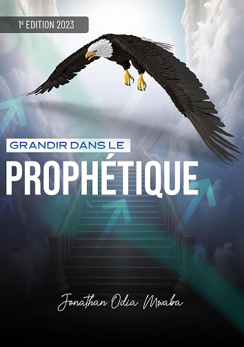 Jonathan Odia Mwaba - Grandir dans le prophétique : La prophétie de Joël accomplie (Grandir dans le prophètique t. 1) (2024)