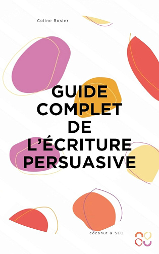 Coline Rosier - Guide complet de l'écriture persuasive (2024)