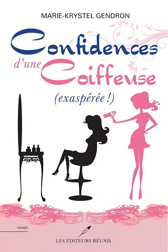 Confidences d'une coiffeuse T1 à T3 - Marie-Krystel Gendron