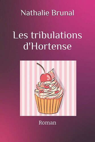 Les tribulations d'Hortense - Nathalie Brunal (2018)