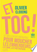 Olivier Clodong - Et toc ! Le meilleur des réparties.... pour moucher les emmerdeurs, les cons, les prétentieux (2023)