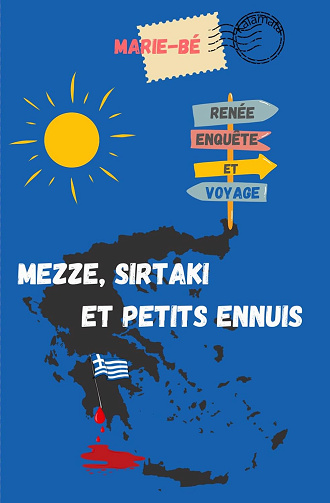 Mezze, Sirtaki et petits ennuis: roman cosy mystery drôle pour ceux qui aiment voyager -  Marie-Bé (2024)
