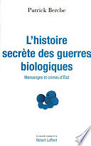 Patrick Berche - L'histoire secrète des guerres biologiques (2011)