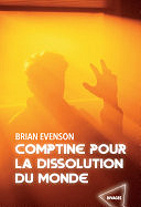 Brian Evenson - Comptine pour la dissolution du monde (2024)